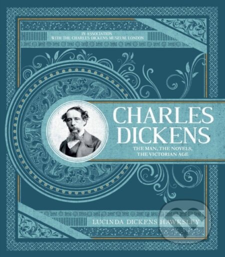Kniha: Charles Dickens (Lucinda Hawksley, Welbeck Publishing Group a The Charles Dickens Museum London). Welbeck, 2019 Kniha: Charles Dickens (Lucinda Hawksley, Welbeck Publishing Group a The Charles Dickens Museum London). Welbeck, 2019