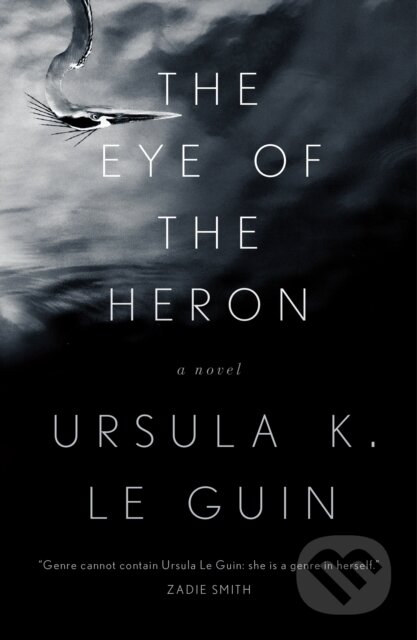 Kniha: The Eye of the Heron (Ursula K. Le Guin). Tor Books, 2018 Kniha: The Eye of the Heron (Ursula K. Le Guin). Tor Books, 2018
