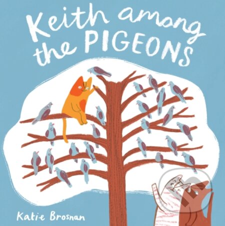 Kniha: Keith Among the Pigeons (Katie Brosnan). Childs Play, 2019 Kniha: Keith Among the Pigeons (Katie Brosnan). Childs Play, 2019
