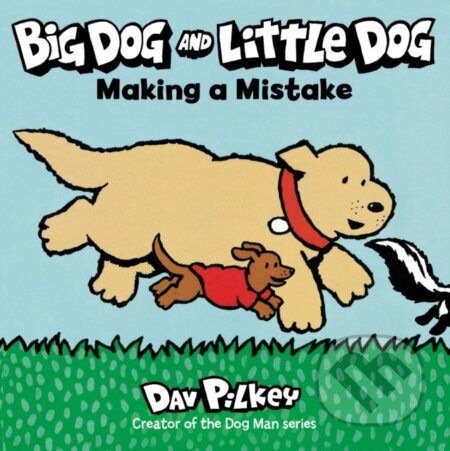 Kniha: Big Dog and Little Dog Making a Mistake (Dav Pilkey). Clarion Books, 2021 Kniha: Big Dog and Little Dog Making a Mistake (Dav Pilkey). Clarion Books, 2021