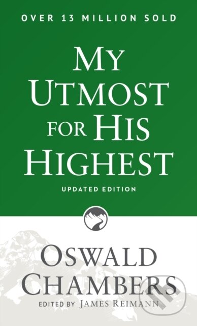 Kniha: My Utmost for His Highest (Oswald Chambers a James Reimann). , 2017 Kniha: My Utmost for His Highest (Oswald Chambers a James Reimann). , 2017