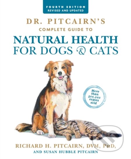 Kniha: Dr. Pitcairn's Complete Guide to Natural Health for Dogs & Cats (4th Edition) (Richard H. Pitcairn a Susan Hubble Pitcairn). Rodale Press, 2017 Kniha: Dr. Pitcairn's Complete Guide to Natural Health for Dogs & Cats (4th Edition) (Richard H. Pitcairn a Susan Hubble Pitcairn). Rodale Press, 2017