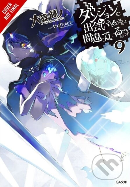Kniha: Is It Wrong to Try to Pick Up Girls in a Dungeon?, Vol. 9 (light novel) (Andrew Gaippe, Suzuhito Yasuda a Fujino Omori). Yen Press, 2017 Kniha: Is It Wrong to Try to Pick Up Girls in a Dungeon?, Vol. 9 (light novel) (Andrew Gaippe, Suzuhito Yasuda a Fujino Omori). Yen Press, 2017