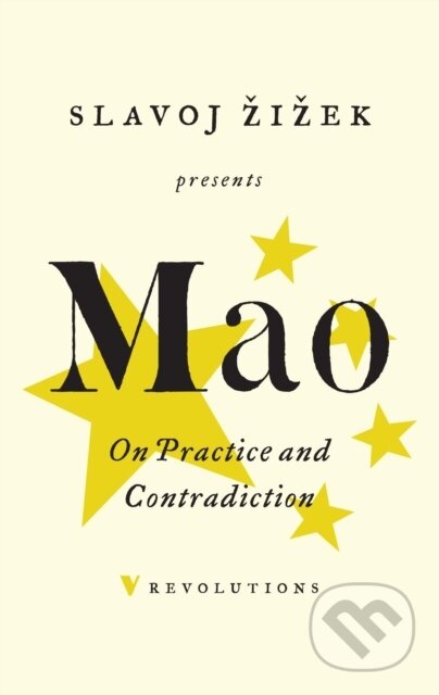 Kniha: On Practice and Contradiction (Mao Mao Zedong). Verso, 2017 Kniha: On Practice and Contradiction (Mao Mao Zedong). Verso, 2017