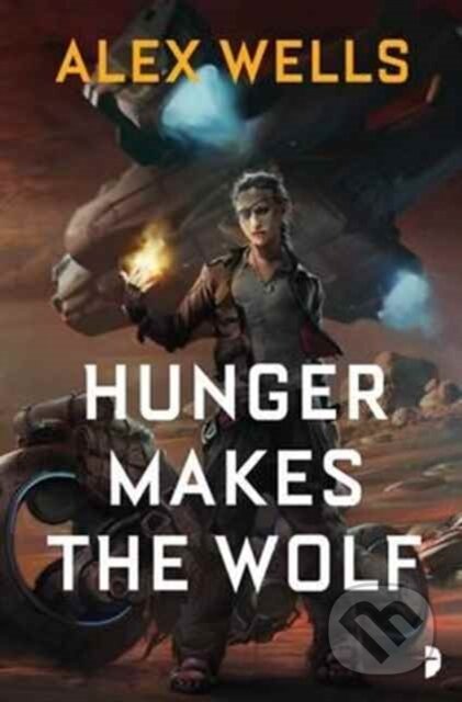 Kniha: Hunger Makes the Wolf (Alex Wells). Angry Robot, 2017 Kniha: Hunger Makes the Wolf (Alex Wells). Angry Robot, 2017