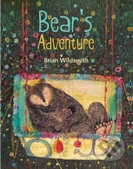Kniha: Bear's Adventure (Brian Wildsmith). , 2019 Kniha: Bear's Adventure (Brian Wildsmith). , 2019