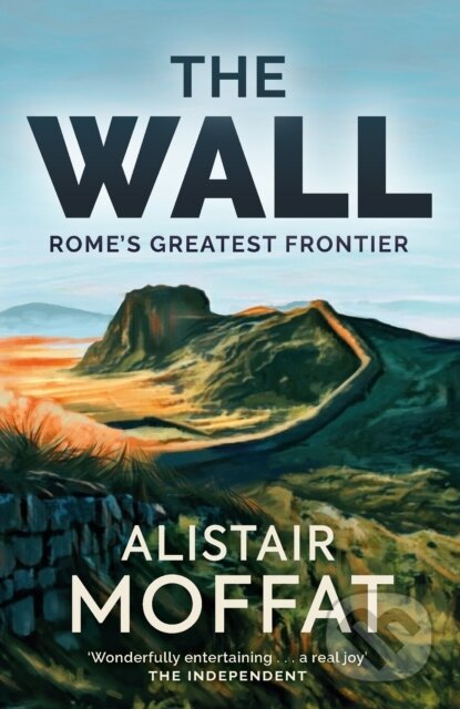 Kniha: The Wall (Alistair Moffat). Birlinn, 2017 Kniha: The Wall (Alistair Moffat). Birlinn, 2017