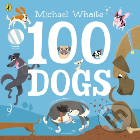 Kniha: 100 Dogs (Michael Whaite). Puffin Books, 2018 Kniha: 100 Dogs (Michael Whaite). Puffin Books, 2018