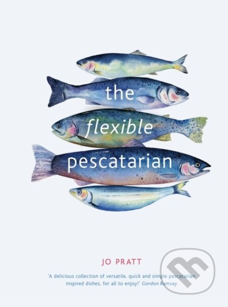 Kniha: The Flexible Pescatarian (Jo Pratt). White Lion, 2019 Kniha: The Flexible Pescatarian (Jo Pratt). White Lion, 2019