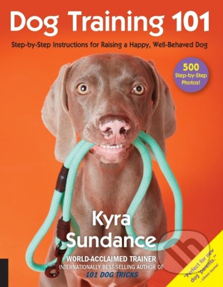 Kniha: Dog Training 101 (Kyra Sundance). Quarry, 2017 Kniha: Dog Training 101 (Kyra Sundance). Quarry, 2017
