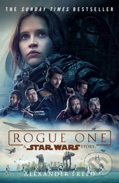 Kniha: Rogue One: A Star Wars Story (Alexander Freed). Arrow Books, 2017 Kniha: Rogue One: A Star Wars Story (Alexander Freed). Arrow Books, 2017
