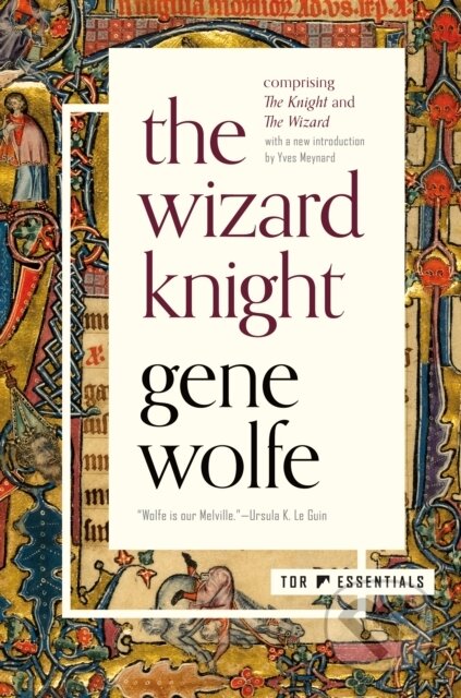Kniha: The Wizard Knight (Gene Wolfe). Tor Books, 2020 Kniha: The Wizard Knight (Gene Wolfe). Tor Books, 2020
