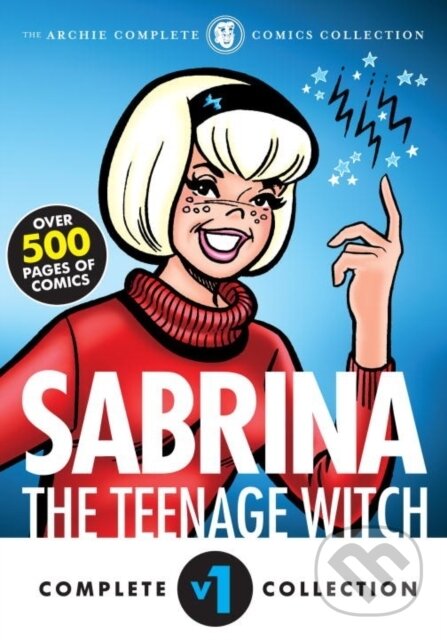 Kniha: The Complete Sabrina the Teenage Witch (Archie Superstars). , 2017 Kniha: The Complete Sabrina the Teenage Witch (Archie Superstars). , 2017