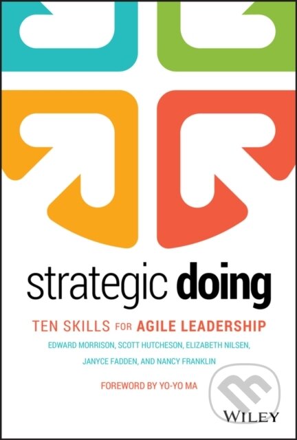 Kniha: Strategic Doing (Edward Morrison, Scott Hutcheson, Nancy Franklin, Janyce Fadden a Elizabeth Nilsen). John Wiley & Sons, 2019 Kniha: Strategic Doing (Edward Morrison, Scott Hutcheson, Nancy Franklin, Janyce Fadden a Elizabeth Nilsen). John Wiley & Sons, 2019