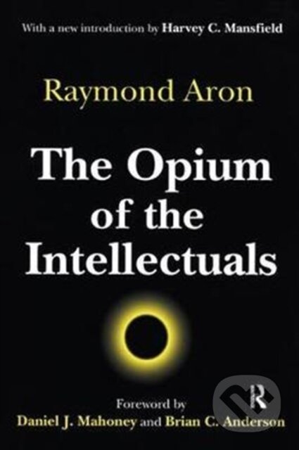 Kniha: The Opium of the Intellectuals (Raymond Aron). Routledge, 2017 Kniha: The Opium of the Intellectuals (Raymond Aron). Routledge, 2017