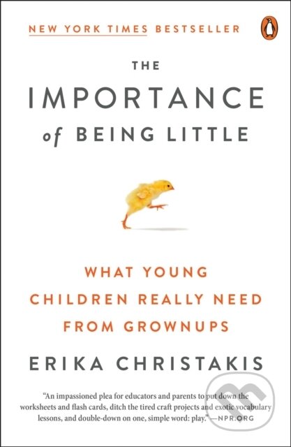Kniha: The Importance of Being Little (Erika Christakis). , 2017 Kniha: The Importance of Being Little (Erika Christakis). , 2017