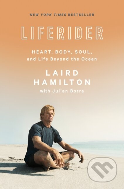 Kniha: Liferider (Julian Borra a Laird Hamilton). Rodale Press, 2019 Kniha: Liferider (Julian Borra a Laird Hamilton). Rodale Press, 2019