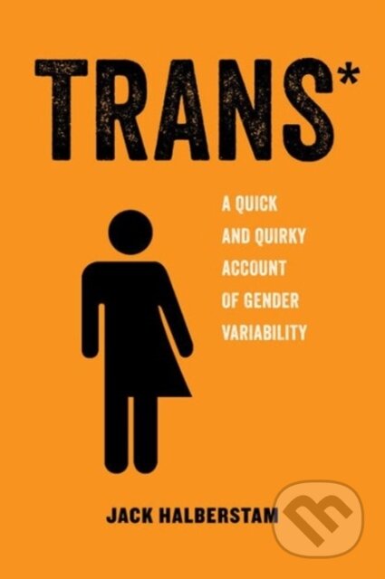 Kniha: Trans (Jack Halberstam). University of California Press, 2018 Kniha: Trans (Jack Halberstam). University of California Press, 2018