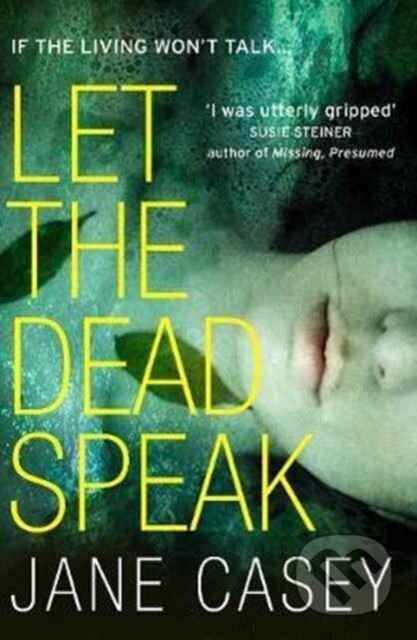 Kniha: Let the Dead Speak (Jane Casey). Hemlock Press, 2017 Kniha: Let the Dead Speak (Jane Casey). Hemlock Press, 2017