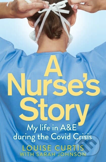 Kniha: A Nurse's Story (Louise Curtis). Pan Books, 2020 Kniha: A Nurse's Story (Louise Curtis). Pan Books, 2020