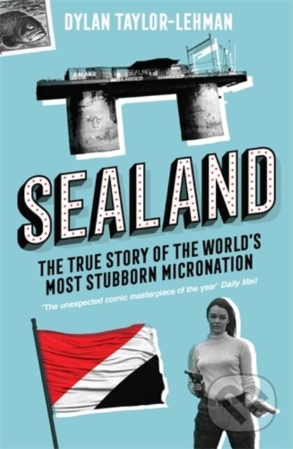 Kniha: Sealand (Dylan Taylor-Lehman). Icon Books, 2021 Kniha: Sealand (Dylan Taylor-Lehman). Icon Books, 2021