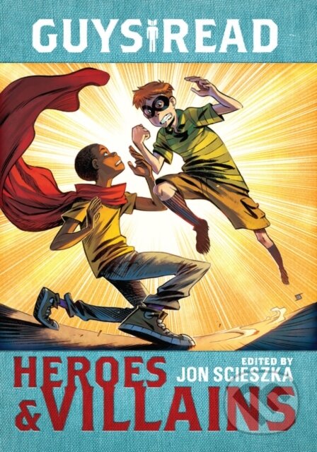 Kniha: Guys Read: Heroes & Villains (Cathy Camper, Sharon Creech, Pam Munoz Ryan, Lemony Snicket, Laurie Halse Anderson, Jon Scieszka, Jack Gantos, Ingrid Law, Eugene Yelchin, Deborah Hopkinson a Christopher Healy). , 2017 Kniha: Guys Read: Heroes & Villains (Cathy Camper, Sharon Creech, Pam Munoz Ryan, Lemony Snicket, Laurie Halse Anderson, Jon Scieszka, Jack Gantos, Ingrid Law, Eugene Yelchin, Deborah Hopkinson a Christopher Healy). , 2017