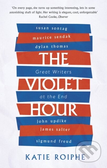 Kniha: The Violet Hour (Katie Roiphe). Virago, 2017 Kniha: The Violet Hour (Katie Roiphe). Virago, 2017