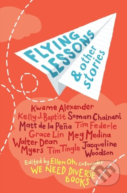 Kniha: Flying Lessons & Other Stories (Grace Lin, Ellen Oh, Tim Tingle, Soman Chainani, Meg Medina, Matt de la Pena, Kwame Alexander, Kelly J. Baptist a Jacqueline Woodson). , 2017 Kniha: Flying Lessons & Other Stories (Grace Lin, Ellen Oh, Tim Tingle, Soman Chainani, Meg Medina, Matt de la Pena, Kwame Alexander, Kelly J. Baptist a Jacqueline Woodson). , 2017