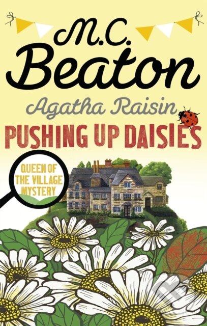 Kniha: Agatha Raisin: Pushing up Daisies (M.C. Beaton). Constable, 2017 Kniha: Agatha Raisin: Pushing up Daisies (M.C. Beaton). Constable, 2017