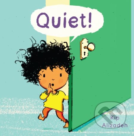 Kniha: Quiet! (Kate Alizadeh). Childs Play, 2017 Kniha: Quiet! (Kate Alizadeh). Childs Play, 2017