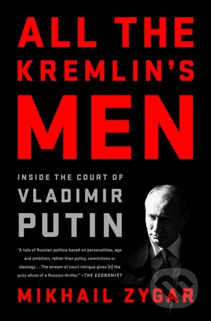 Kniha: All the Kremlin's Men (Mikhail Zygar). Public Affairs, 2017 Kniha: All the Kremlin's Men (Mikhail Zygar). Public Affairs, 2017