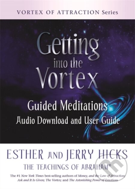 Kniha: Getting into the Vortex (Esther Hicks a Jerry Hicks). Hay House, 2020 Kniha: Getting into the Vortex (Esther Hicks a Jerry Hicks). Hay House, 2020