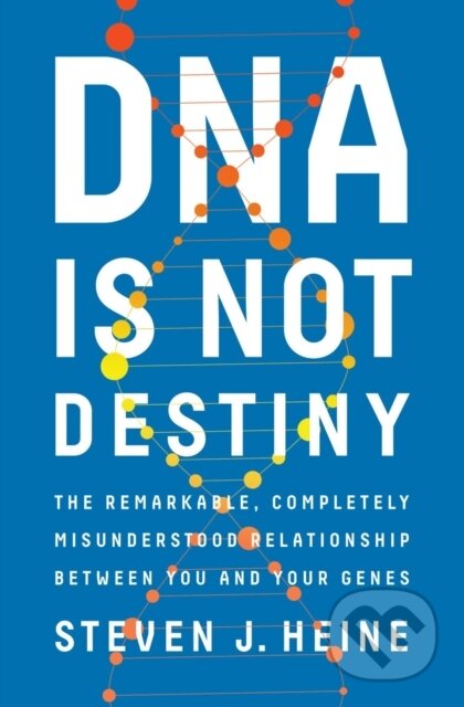 Kniha: DNA Is Not Destiny (Steven J. Heine). WW Norton & Co, 2017 Kniha: DNA Is Not Destiny (Steven J. Heine). WW Norton & Co, 2017