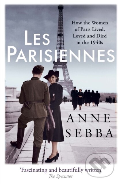 Kniha: Les Parisiennes (Anne Sebba). Weidenfeld and Nicolson, 2017 Kniha: Les Parisiennes (Anne Sebba). Weidenfeld and Nicolson, 2017