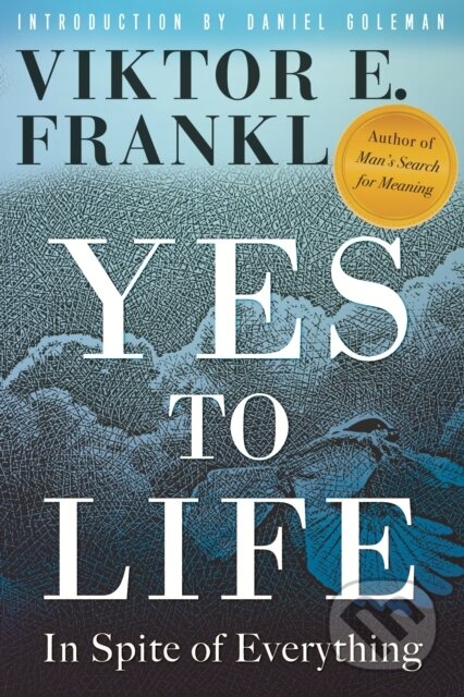 Kniha: Yes to Life (Viktor E. Frankl). Beacon Press, 2021 Kniha: Yes to Life (Viktor E. Frankl). Beacon Press, 2021