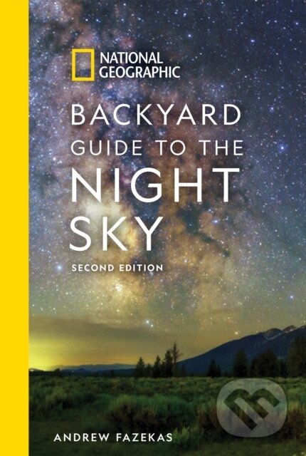 Kniha: National Geographic Backyard Guide to the Night Sky (Andrew Fazekas). National Geographic Society, 2019 Kniha: National Geographic Backyard Guide to the Night Sky (Andrew Fazekas). National Geographic Society, 2019