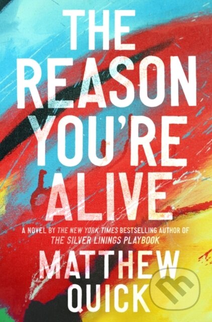 Kniha: Reason You're Alive (Matthew Quick). HarperCollins, 2017 Kniha: Reason You're Alive (Matthew Quick). HarperCollins, 2017