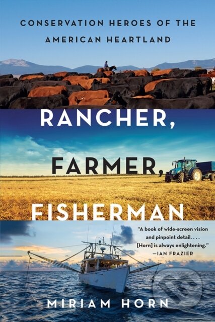 Kniha: Rancher, Farmer, Fisherman (Miriam Horn). WW Norton & Co, 2017 Kniha: Rancher, Farmer, Fisherman (Miriam Horn). WW Norton & Co, 2017