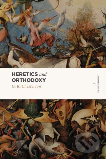 Kniha: Heretics and Orthodoxy (G. K. Chesterton). , 2017 Kniha: Heretics and Orthodoxy (G. K. Chesterton). , 2017