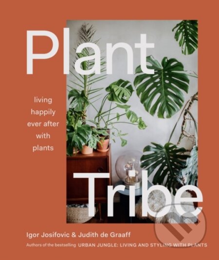 Kniha: Plant Tribe (Igor Josifovic a Judith De Graaff). ABRAMS, 2020 Kniha: Plant Tribe (Igor Josifovic a Judith De Graaff). ABRAMS, 2020