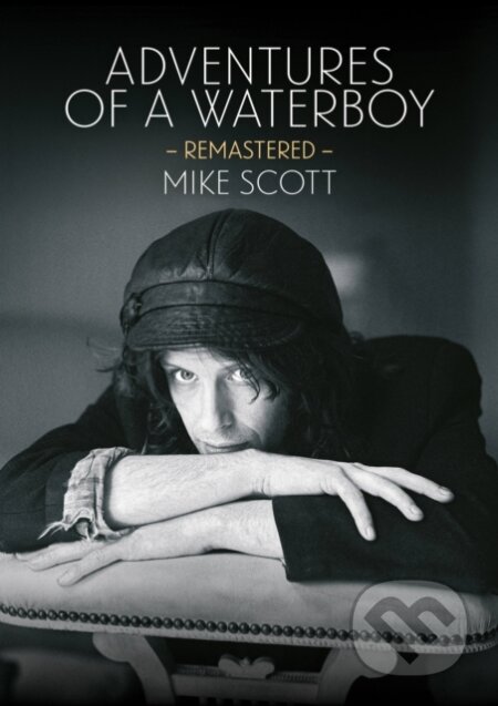 Kniha: Adventures Of A Waterboy (Mike Scott). Jawbone, 2017 Kniha: Adventures Of A Waterboy (Mike Scott). Jawbone, 2017