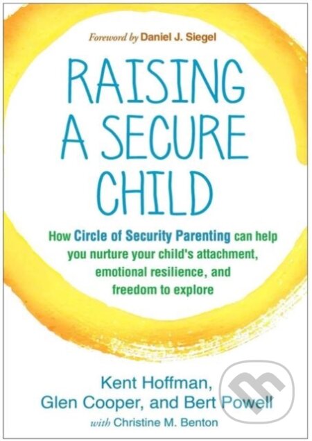 Kniha: Raising a Secure Child (Bert Powell, Kent Hoffman a Glen Cooper). Guilford Press, 2017 Kniha: Raising a Secure Child (Bert Powell, Kent Hoffman a Glen Cooper). Guilford Press, 2017