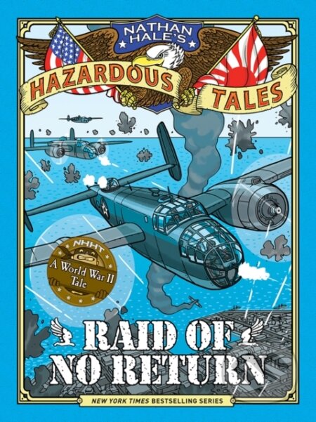 Kniha: Raid of No Return (Nathan Hale's Hazardous Tales #7) (Nathan Hale). Amulet Books, 2017 Kniha: Raid of No Return (Nathan Hale's Hazardous Tales #7) (Nathan Hale). Amulet Books, 2017