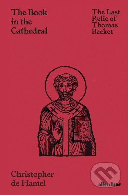 Kniha: The Book in the Cathedral (Christopher de Hamel). Allen Lane, 2020 Kniha: The Book in the Cathedral (Christopher de Hamel). Allen Lane, 2020