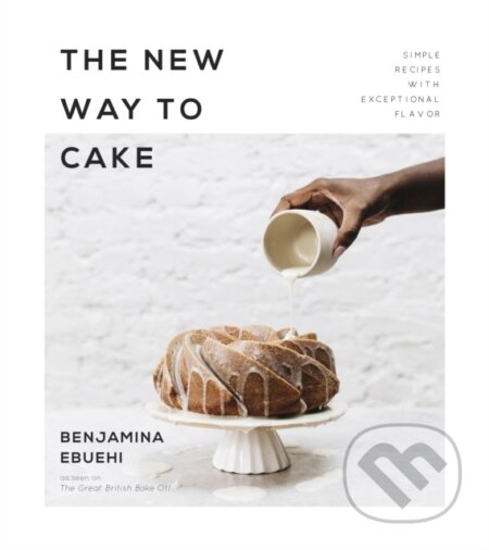 Kniha: The New Way to Cake (Benjamina Ebuehi). , 2019 Kniha: The New Way to Cake (Benjamina Ebuehi). , 2019