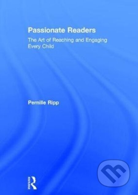 Kniha: Passionate Readers (Pernille Ripp). Routledge, 2017 Kniha: Passionate Readers (Pernille Ripp). Routledge, 2017