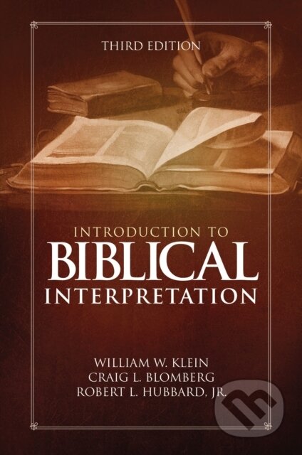 Kniha: Introduction to Biblical Interpretation (Craig L. Blomberg, William W. Klein, Jr. a Robert L. Hubbard). , 2017 Kniha: Introduction to Biblical Interpretation (Craig L. Blomberg, William W. Klein, Jr. a Robert L. Hubbard). , 2017