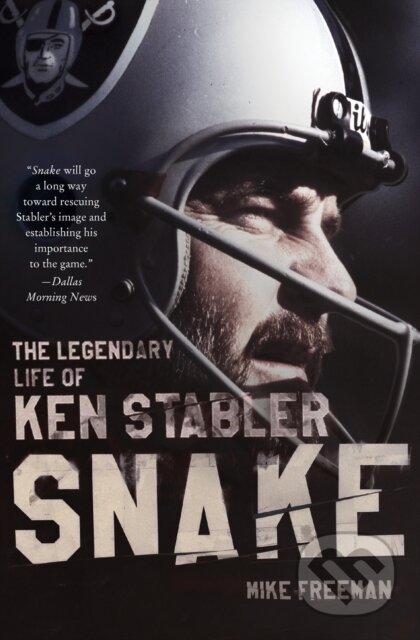 Kniha: Snake: The Legendary Life Of Ken Stabler (Mike Freeman). , 2017 Kniha: Snake: The Legendary Life Of Ken Stabler (Mike Freeman). , 2017