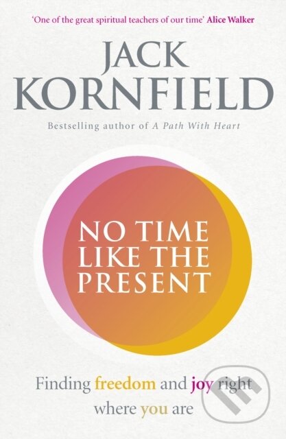 Kniha: No Time Like the Present (Jack Kornfield). Rider & Co, 2017 Kniha: No Time Like the Present (Jack Kornfield). Rider & Co, 2017