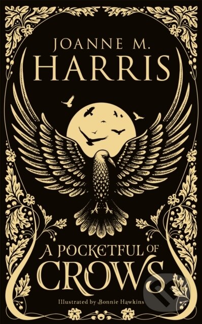 Kniha: A Pocketful of Crows (Joanne M Harris). Gollancz, 2017 Kniha: A Pocketful of Crows (Joanne M Harris). Gollancz, 2017